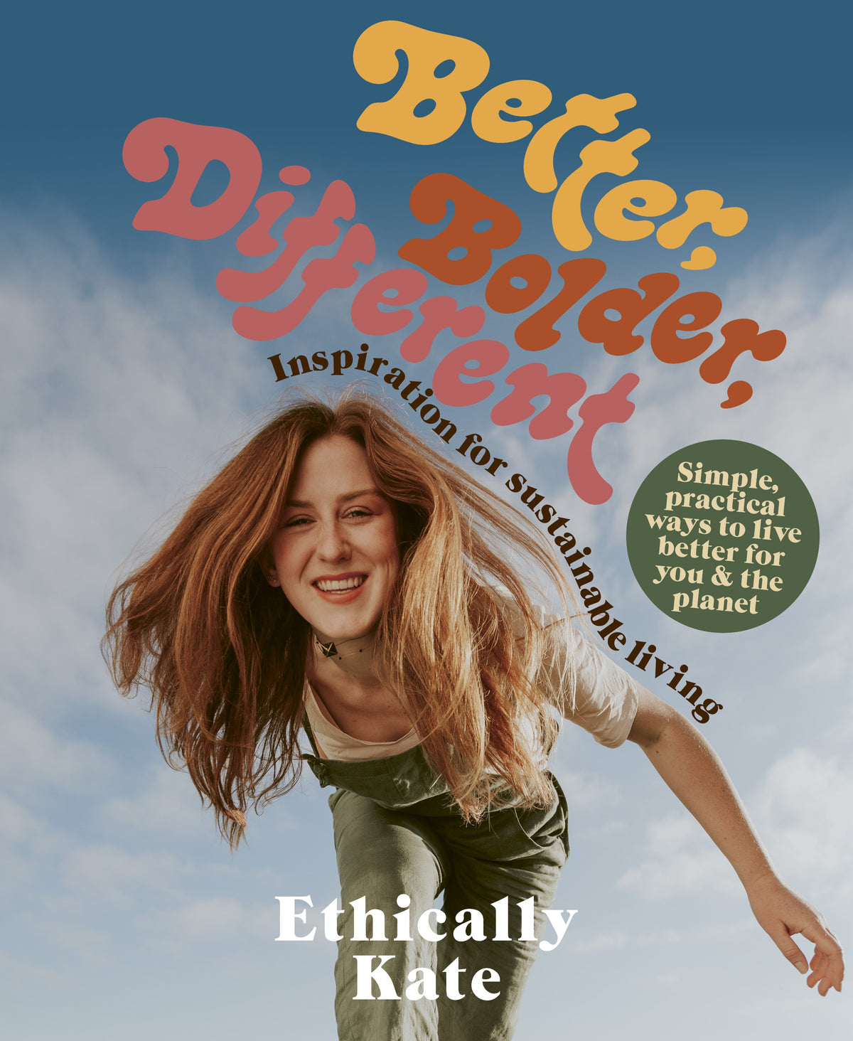 Better, Bolder, Different  by Ethically Kate - Kate Hall